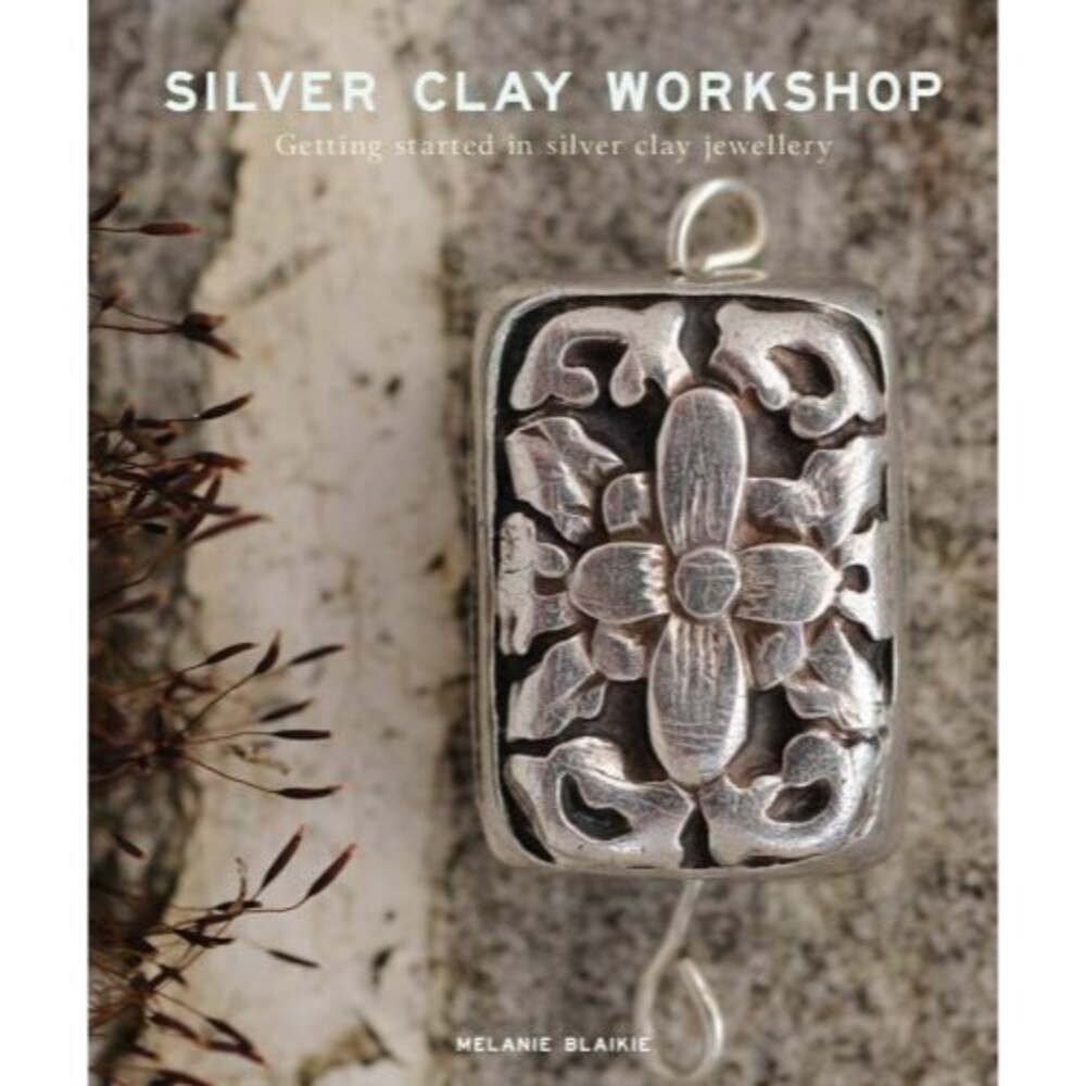 Silver Clay Workshop: Getting Started in Silver Clay Jewellery, Blaikie, Melanie